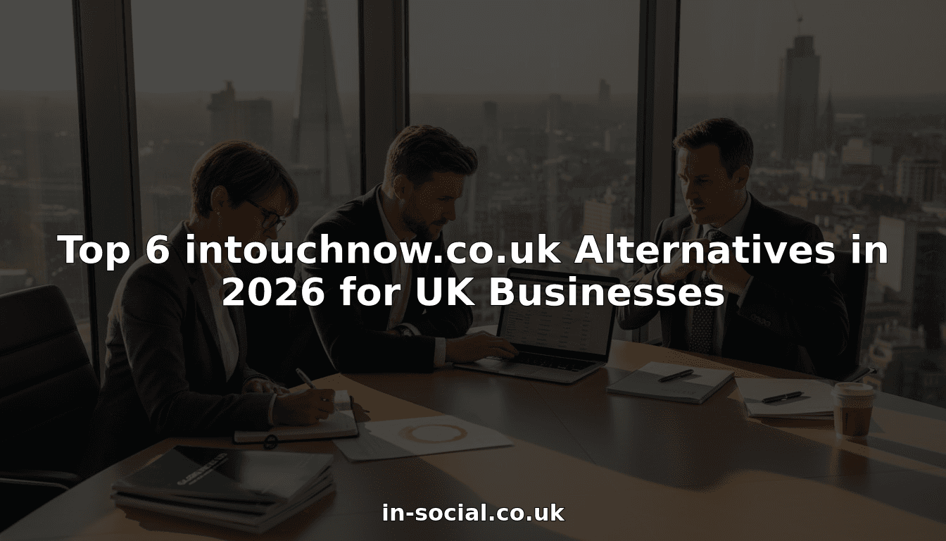 Top 6 intouchnow.co.uk Alternatives in 2026 for UK Businesses